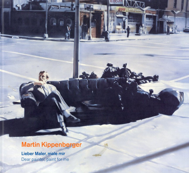 マルティン・キッペンベルガー　Martin Kippenberger: Dear Painter Paint for Me／Alison Gingeras