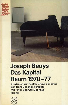 ヨーゼフ・ボイス　Joseph Beuys: Das Kapital. Raum 1970-77. Strategien zur Reaktivierung der Sinne.／Franz-Joachim Verspohl
