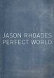 ジェイソン・ローデス　Perfect World/Jason Rhoades  Zdenek Felix編集のサムネール