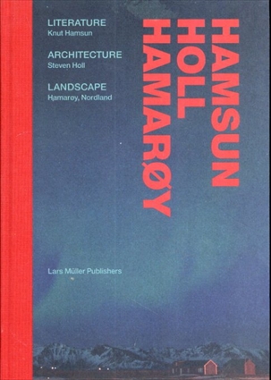 Hamsun, Holl, Hamaroy: Literature, Architecture, Landscape／クヌート・ハムスン/スティーヴン・ホール