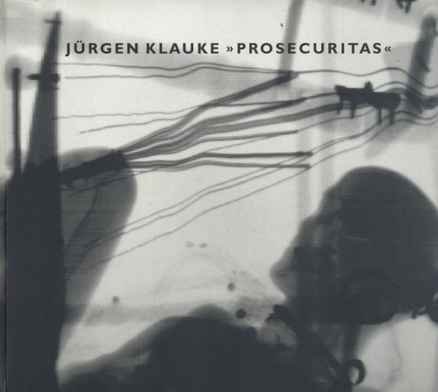 ユルゲン・クラーク写真集　Prosecuritas／Jurgen Klauke