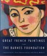 Great French Paintings: From The Barnes Foundation: Impressionist, Post-impressionist, and Early Modern/Barnes Foundation　Manet/Renoir/Monet/Cezanne/van Gogh/Gauguin/Seurat/Toulouse-Lautrec/Rousseau/Soutine/La Fresnaye/Modigliani/Picasso/Braque/Matisseのサムネール