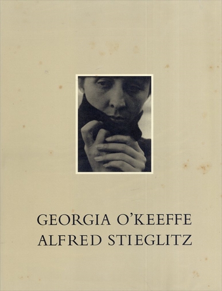 アルフレッド・スティーグリッツ写真集　ジョージア・オキーフ　Alfred Stieglitz: Georgia O'Keeffe ／Alfred Stieglitz