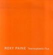 ロクシー・ペイン　Roxy Paine: Thermoplastic Flux/のサムネール