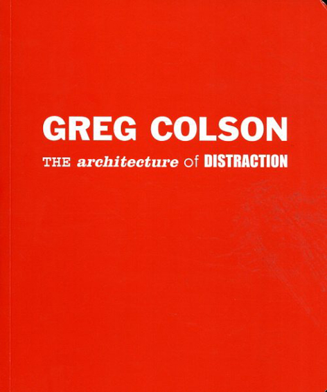 グレッグ・コルソン　Greg Colson: The Architecture of Distraction／Genevieve Devitt