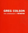 グレッグ・コルソン　Greg Colson: The Architecture of Distraction/Genevieve Devittのサムネール