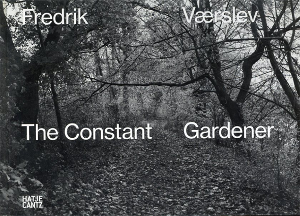 フレドリック・バースレフ作品集　Fredrik Vaerslev: The Constant Gardener／