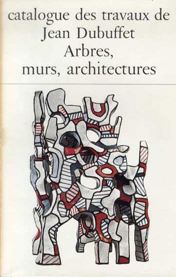ジャン・デュビュッフェ　カタログ・レゾネ25　1969-1972 Catalogue Des Travaux De Jean Dubuffet Fascicule XXV: Arbres, Murs, Architectures／