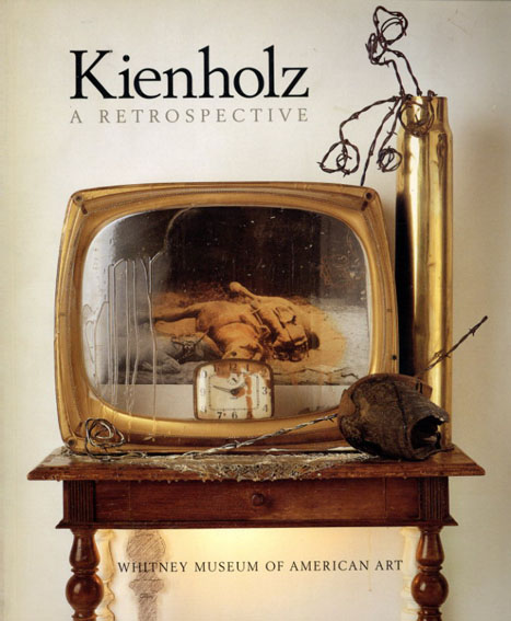 エドワード・キーンホルツ回顧展　Kienholz: A Retrospective／Edward & Nancy Kienholz