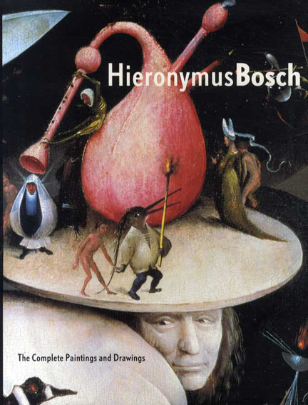 ヒエロニムス・ボス　Hieronymus Bosch: The Complete Paintings and Drawings／Jos Koldeweij　Paul Vandenbroeck