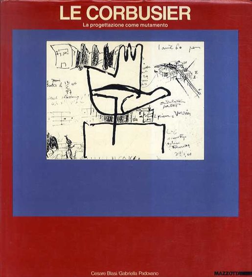 ル・コルビュジエ　Le Corbusier: La Progettazione Come Mutamento／