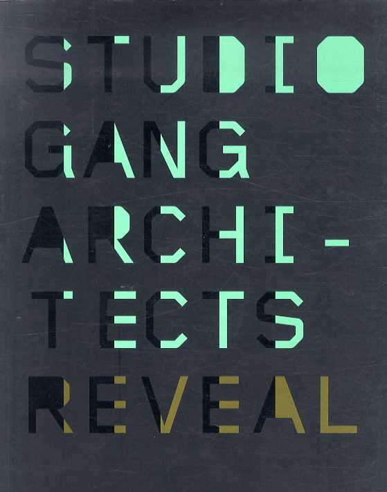 スタジオ・ギャング　Reveal: Studio Gang Architects／ジーン・ギャング