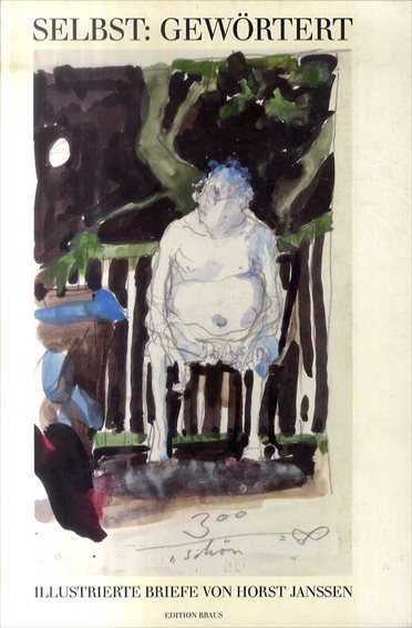 ホルスト・ヤンセン　Selbst: Gewortert: Illustrierte Briefe von Horst Janssen／