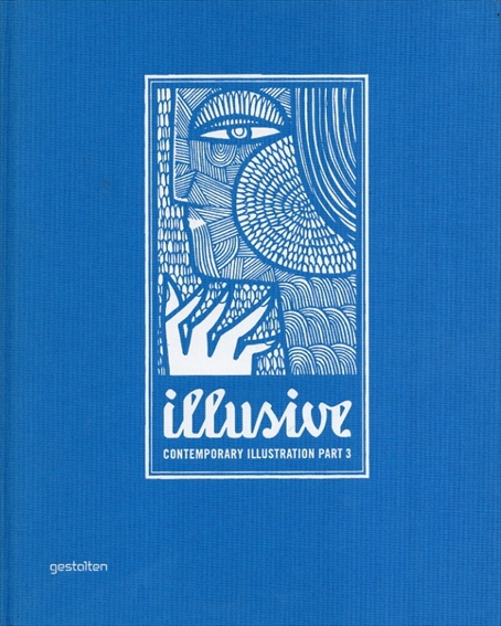 Illusive: Contemporary Illustration (Illusive: Contemporary Illustration and Its Context)／Robert Klanten　Hendrik Hellige