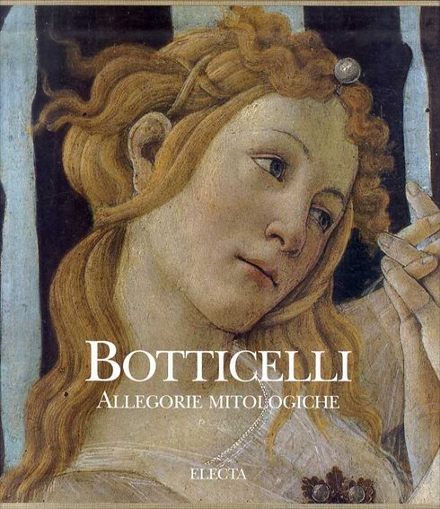 ボッティチェリ　Botticelli: Le Allegorie Mitologiche／Cristina Acidini Luchinat