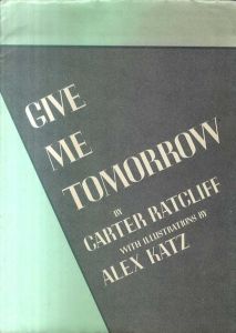 Give Me Tomorrow/Carter Ratcliff　アレックス・カッツ