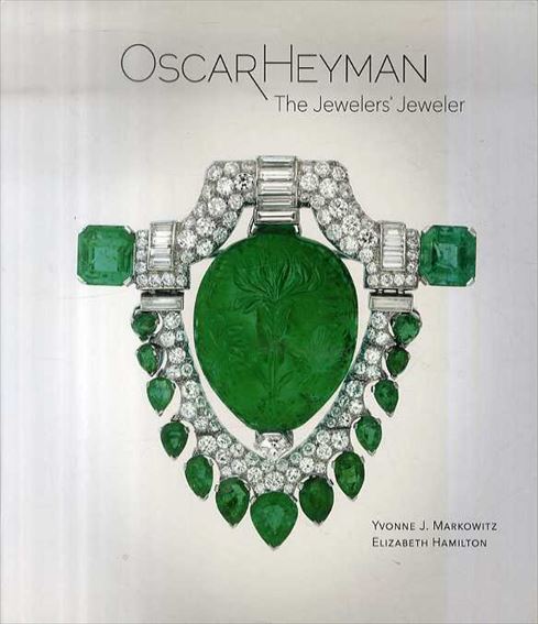 Oscar Heyman: The Jewelers' Jeweler／Oscar Heyman　Yvonne J. Markowitz　Elizabeth Hamilton