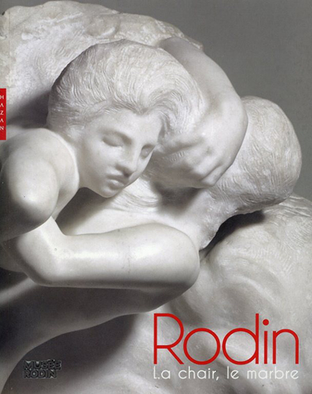 ロダン: Rodin, la chair, le marbre／