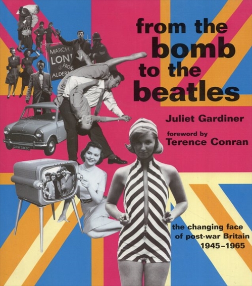 From the Bomb to the Beatles／Juliet Gardiner