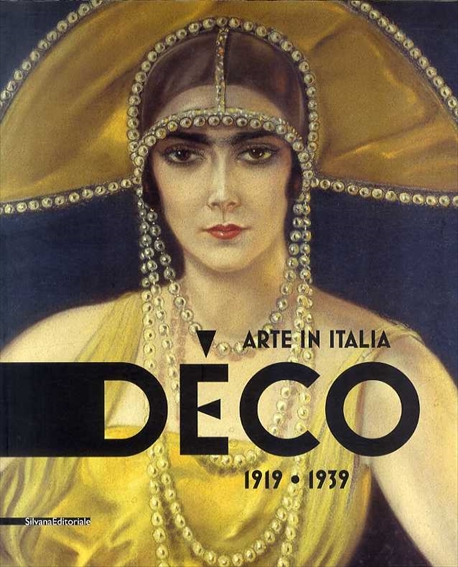 イタリアのアール・デコ展　Arte in Italia : Deco 1919-1939／Francesca Cagianelli