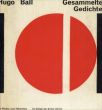 フーゴ・バル　Hugo Ball: Gesammelte Gedichte/のサムネール