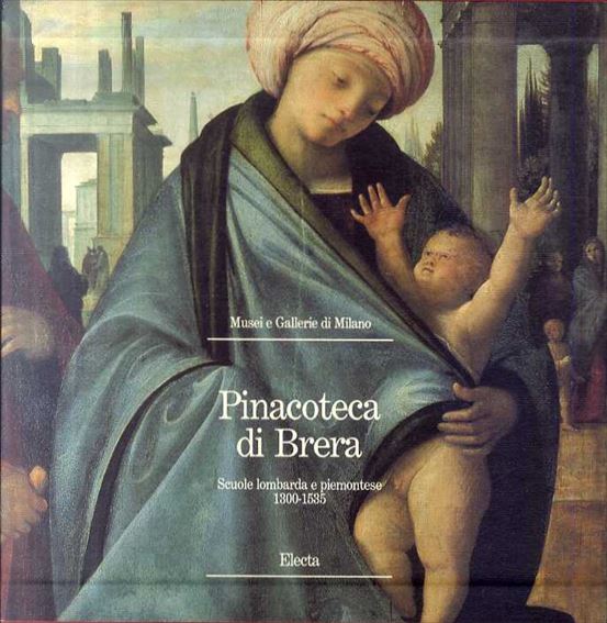Pinacoteca DI Brera: Scuole Lombarde e Piemontese 1300 - 1535／Frederico Zeri