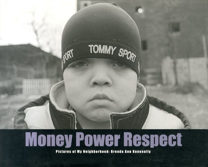 ブレンダ・アン・ケネリー写真集　Money Power Respect:  Pictures of My Neighborhood／Brenda Ann Kenneally