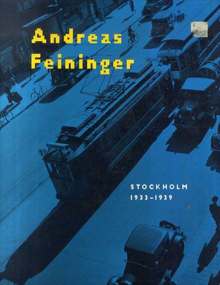 アンドレアス・ファイニンガー写真集　Andreas Feininger: Stockholm 1933-1939／