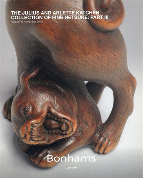 the Julius and Arlette Katchen Collection of Fine Netsuke: Part3　根付／