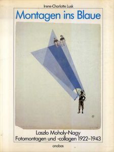 ラースロー・モホリ＝ナジ　Montagen ins Blaue: Laszlo Moholy-Nagy Fotomontagen und Collagen 1922-1943/ラースロー・モホリ＝ナジのサムネール