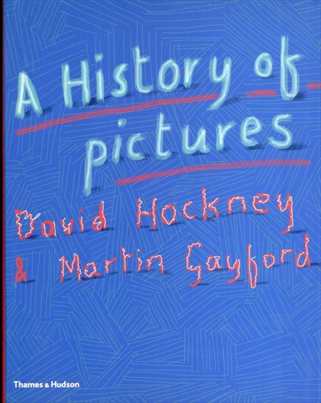 デイヴィッド・ホックニー　David Hockney A History of Pictures／Martin Gayford/David Hockney