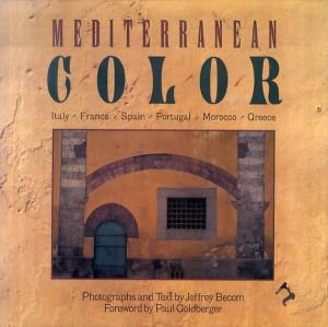 Mediterranean Color: Italy, France, Spain, Portugal, Morocco, Greece/Jeffrey Becomのサムネール