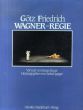 Wagner-Regie. Vorwort von Hans Mayer. Hrsg. von Stefan Jaeger/Gotz Friedrichのサムネール