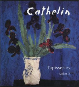 ベルナール・カトラン　Cathelin: Tapisseries Atelier3/Bernard Cathelin　Peter Schonwald/Frederique Bachelleri