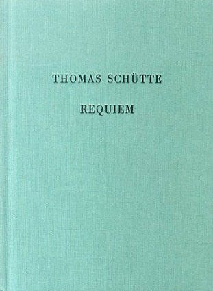 トーマス・シュッテ　Thomas Schutte: Requiem／