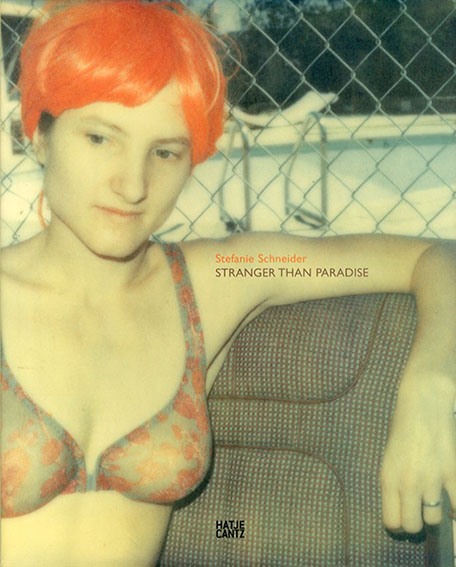 ステファニー・シュナイダー　Stefanie Schneider: Stranger Than Paradise／Stefanie Schneider
