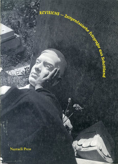 Revisions: Zeitgenossische Fotografie Aus Schottland／Ulrich Pohlmann/Sara Stevensonほか