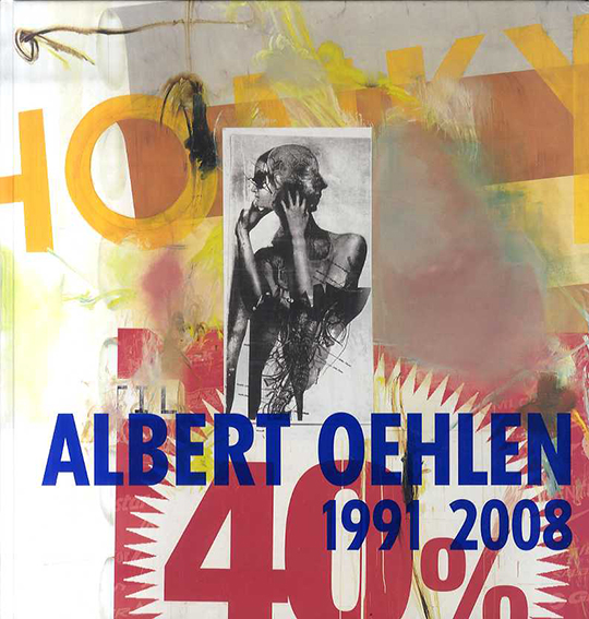 アルベルト・ウールン　Albert Oehlen: 1991-2008／Albert Oehlen　Max Dax