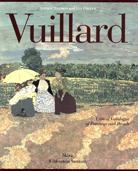 エドゥアール・ヴュイヤール　Edouard Vuillard: The Inexhaustable Glance. Critical Catalogue of Paintings and Pastels　カタログ・レゾネ　全3巻組／エドゥアール・ヴュイヤール