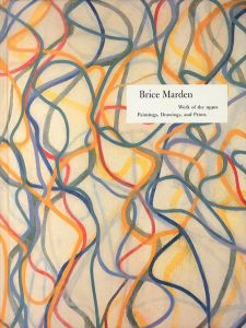ブライス・マーデン　Brice Marden: Work of the 1990 Paintings,Drawings,and Prints/
