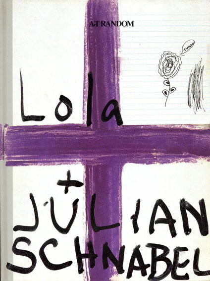 ローラ＋ジュリアン・シュナーベル　Lola＋Julian Schnabel: Art Random27／都築響一編