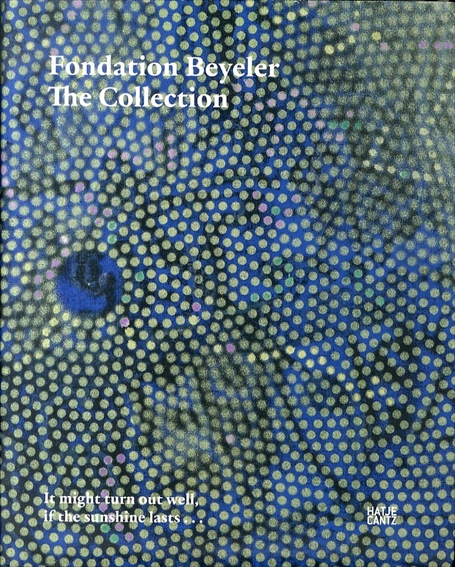 バイエラー財団コレクション　Foundation Beyeler The Collection／Theodora Vischer
