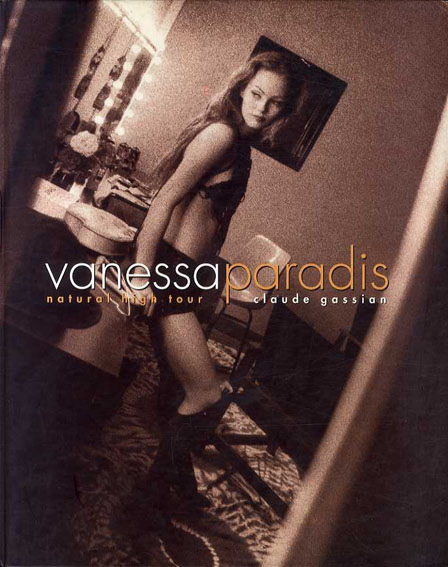 ヴァネッサ・パラディ　Vanessa Paradis: Natural high tour : légendes Vanessa Paradis／Gassian Claude