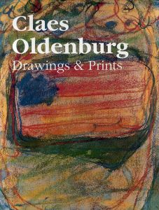 クレス・オルデンバーグ　Claes Oldenburg: Drawings and Prints/Claes Oldenburg
