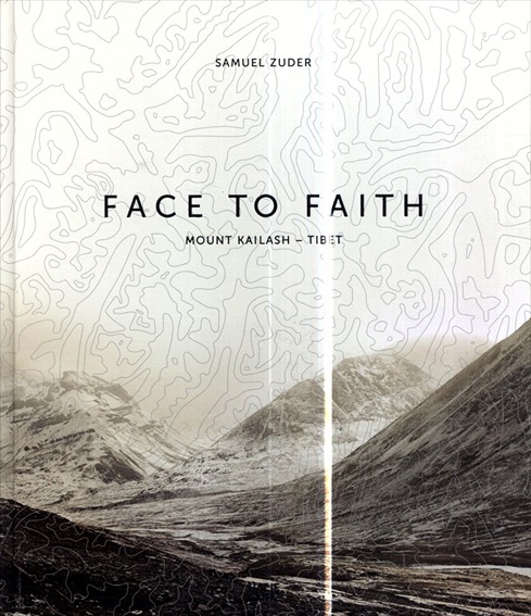 Samuel Zuder: Face to Faith: Mount Kailash, Tibet／