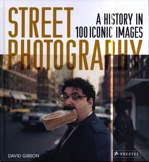 Street Photography: A History in 100 Iconic Images ／