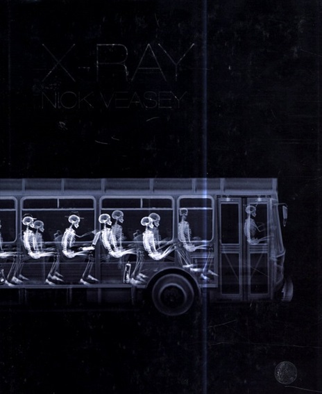ニック・ヴィージー写真集　Nick Veasey: X-Ray／Nick Veasey