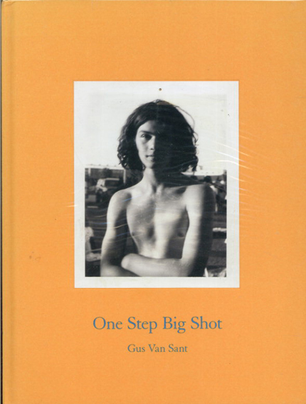 ガス・ヴァン・サント写真集　One Step Big Shot／Gus van Sant 