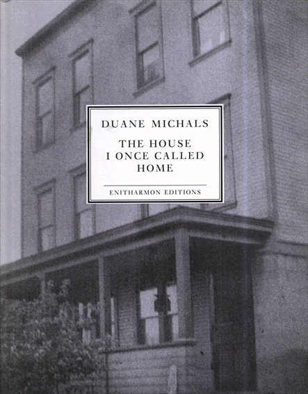 デュアン・マイケルズ写真集　The House I Once Called Home: A Photographic Memoir with Verse／Duane Michals