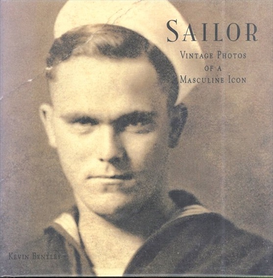 水夫のヴィンテージ写真　Sailor: Vintage Photos of a Masculine Icon／Kevin Bentley